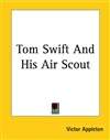 汤姆·史威夫特和他的侦察机 Tom Swift and His Air Scout