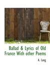 古法兰西民抒情歌与诗集 Ballads and Lyrics of Old France with Other Poems