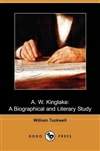 A·W·金雷克传记研究 A. W. Kinglake: A Biographical and Literary Study