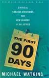 最初的90天：适合所有领导者的关键成功战略 First 90 Days: Critical Success Strategies for New Leaders at All Levels