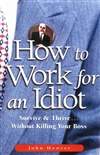 我爱笨老板：活用向上管理的智慧 How to Work for an Idiot: Survive & Thrive-- Without Killing Your Boss