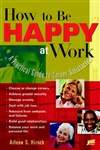 如何快乐工作：获得职业满足的实用指南 How to Be Happy at Work: A Practical Guide to Career Satisfaction