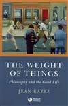 事物的重量：哲学和美好生活 The Weight of Things: Philosophy and the Good Life