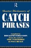 英语习惯用语的由来 Shorter Dictionary of Catch Phrases