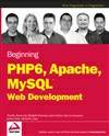 Web开发入门经典:使用PHP6、Apache和MySQL Beginning PHP 6, Apache, MySQL 6 Web Development