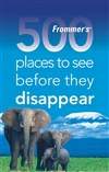 500处即将消失的旅游胜地 Frommers 500 Places to See Before They Disappear