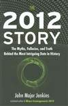 2012故事：神话、谬论及史上最神秘日期背后的真相 The 2012 Story: The Myths, Fallacies, and Truth Behind the Most Intriguing Date in History