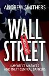 重估华尔街：不完美的市场和无能的央行行长 Wall Street Revalued: Imperfect Markets and Inept Central Bankers