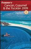 Frommer’s 坎昆，科苏梅尔和尤卡坦 2009版 Frommer’s Cancun, Cozumel & the Yucatan 2009