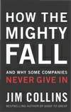 强大企业的兴衰：为什么有些公司从来不屈服 How The Mighty Fall: And Why Some Companies Never Give In